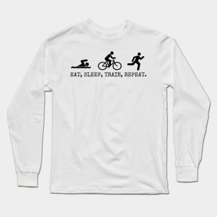 Eat, Sleep, Train, Repeat. Long Sleeve T-Shirt